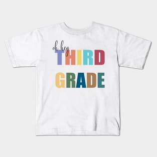 oh hey third grade -  third grade teacher shirt design- hello third grade svg- back to schoo-  back to school tee for kids- back to school shirt Kids T-Shirt